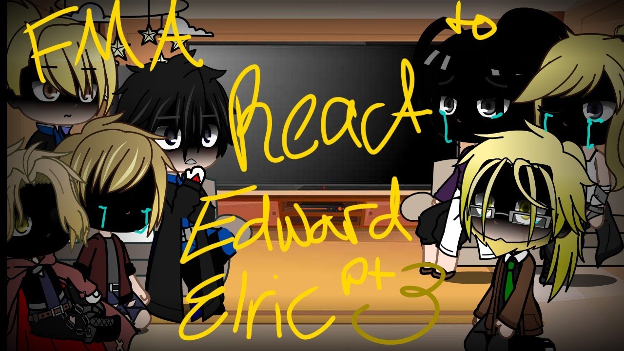 Fullmetal Alchemist characters react to Edward Elric [Clips] -pt. 3/3- ||GCRV||