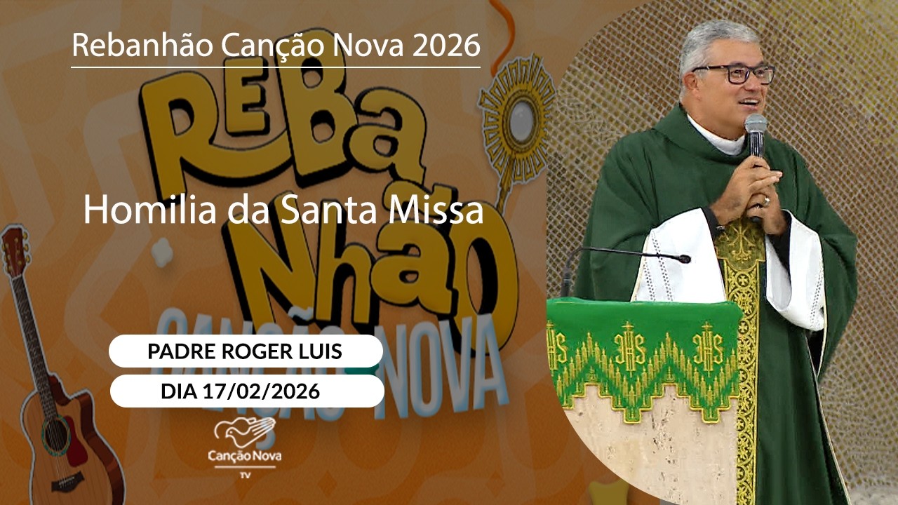 Homilia da Santa Missa - Padre Roger Luis - 17/02/2026