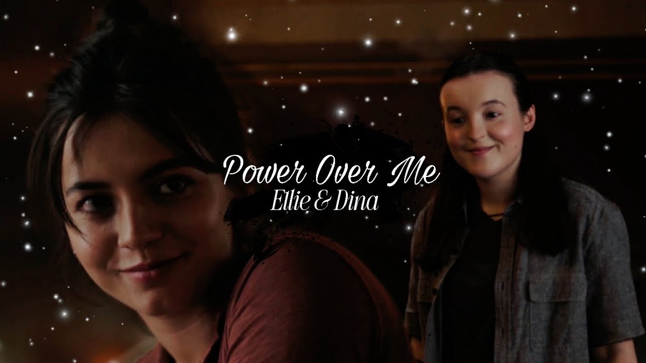 • Ellie & Dina | Power Over Me - The Last Of Us
