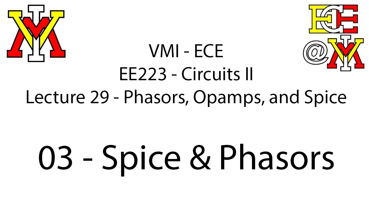 EE223 - 29 Phasors, Opamps, Spice - 03 Spice and Phasors