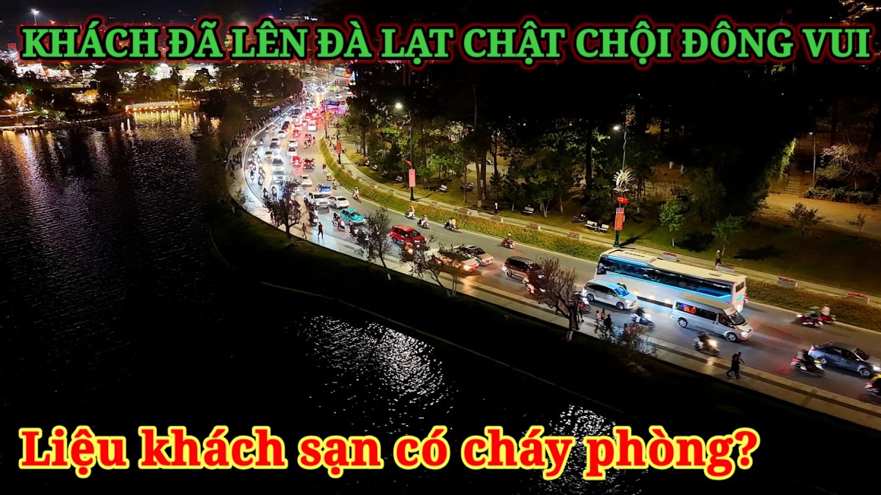 KHÁCH LÊN ĐÔNG ĐÀ LẠT BẮT ĐẦU CHẬT CHỘI VUI NHỘN