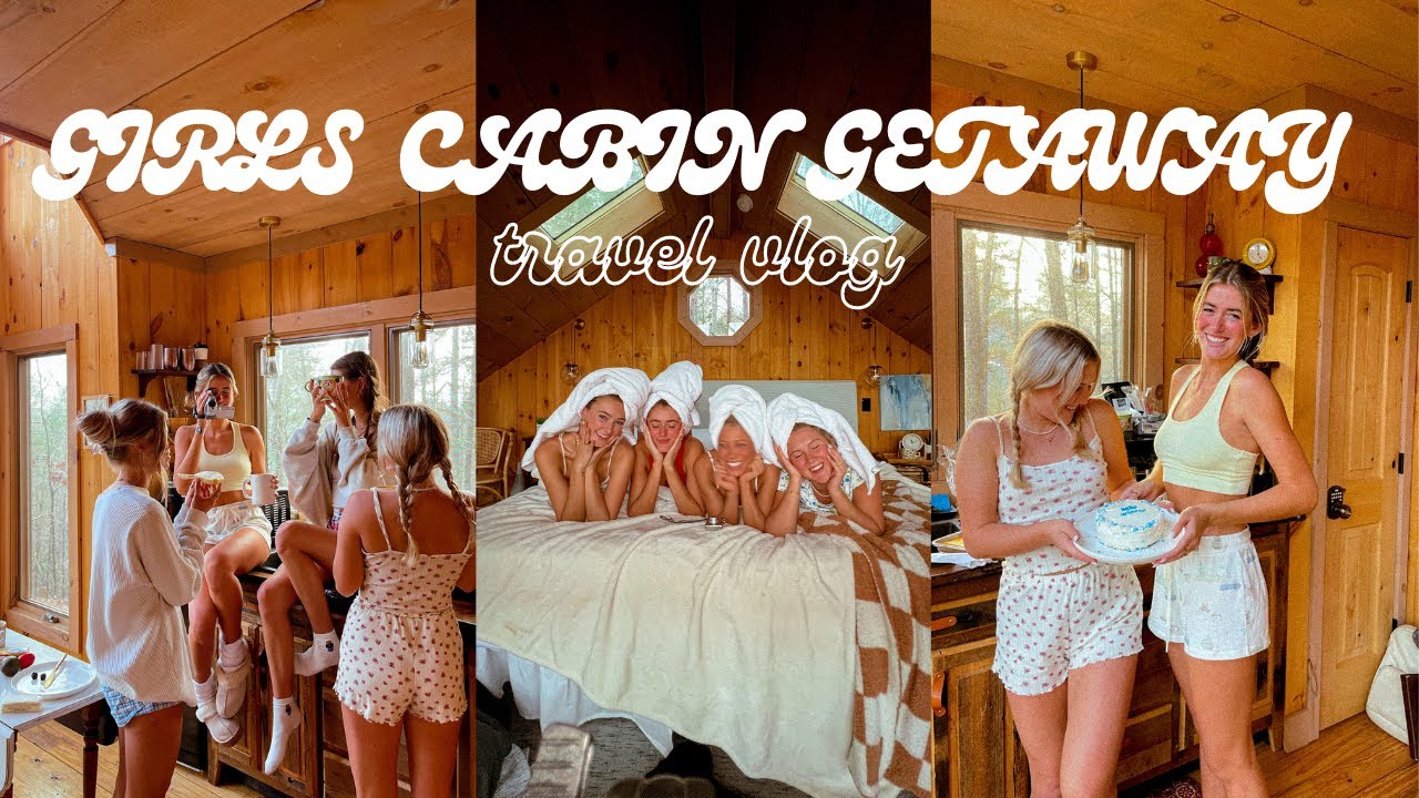 GIRLS CABIN GETAWAY | travel vlog