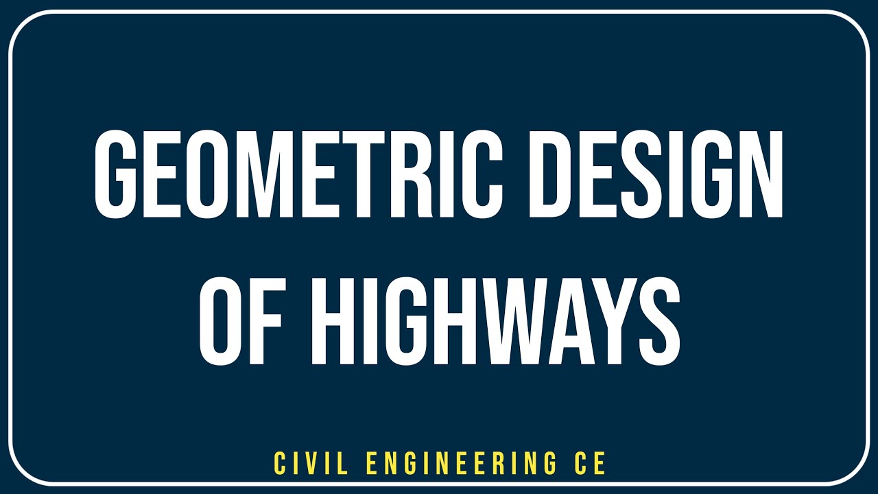 Geometric Design of Highways