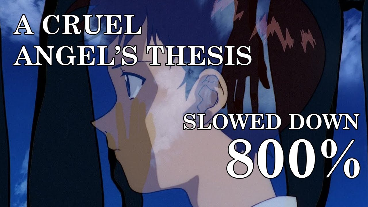 Evangelion OP - Slowed Down 800%
