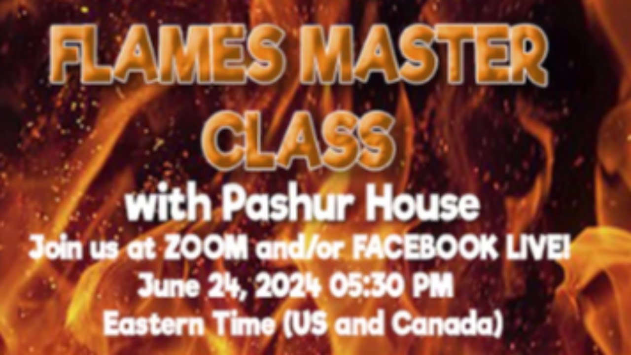 Pashur House (Flames Master Class) Webinar