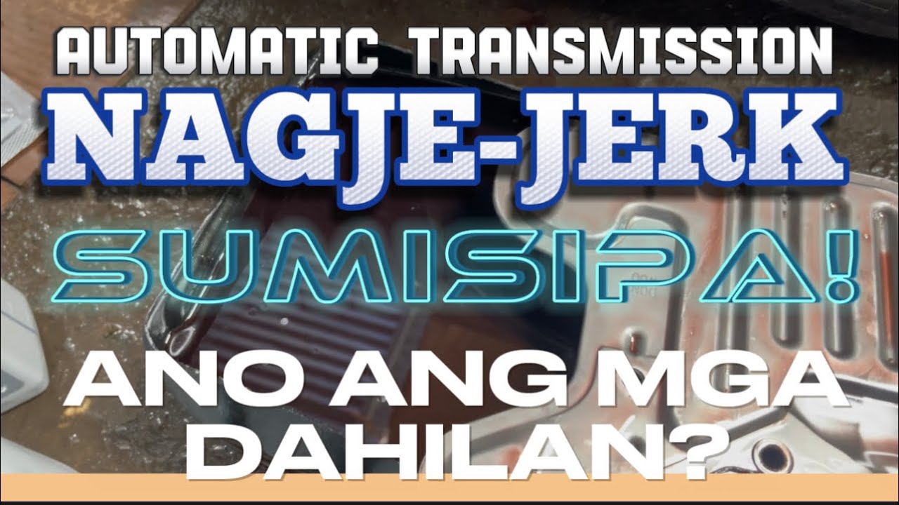 AUTOMATIC TRANSMISSION JERKING SLIDING OIL CONTAMINATION PAANO MAIWASAN