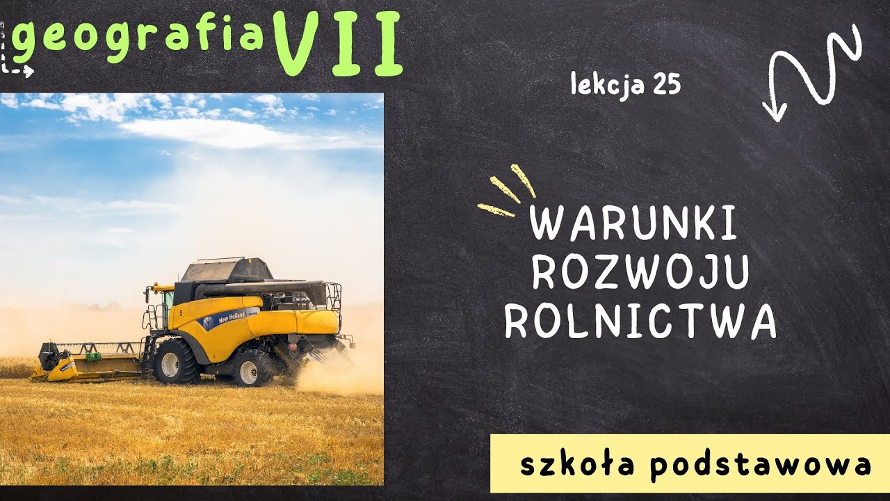 Geografia klasa 7 [Lekcja 25 - Warunki rozwoju rolnictwa]
