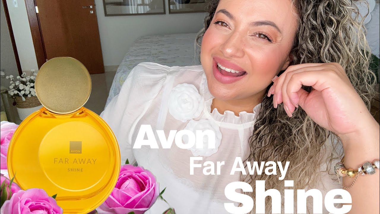 Far Away Shine - Lançamento Avon