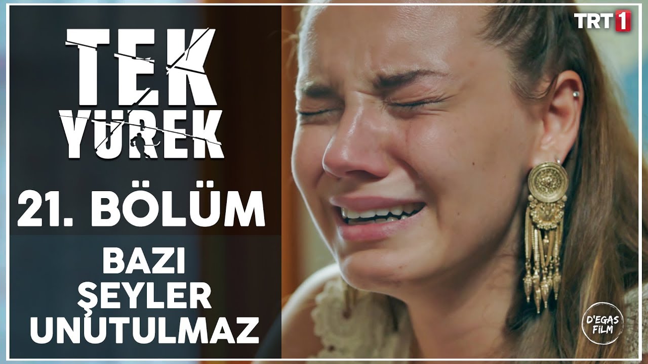 Tek Yürek 21. Bölüm - Bazıları Unutulmaz