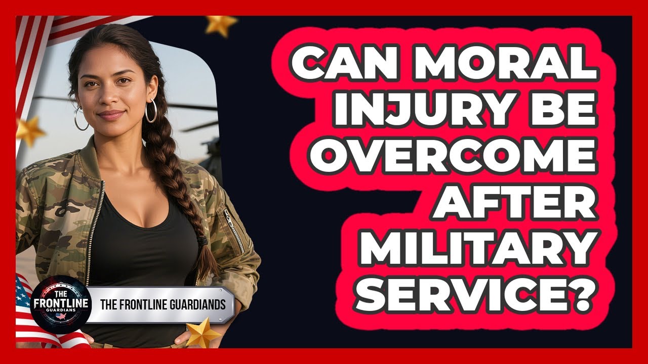 Can Moral Injury Be Overcome After Military Service? - The Frontline Guardians