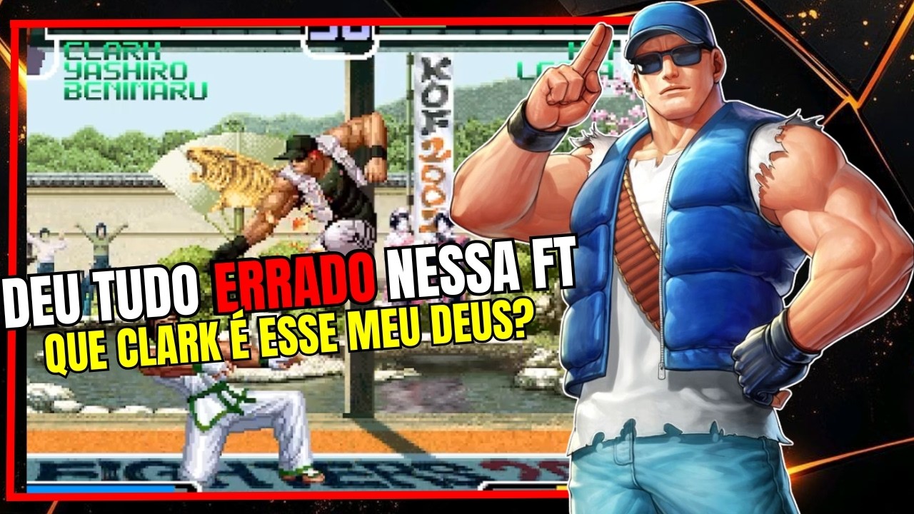KOF 2002 ENCONTREI UM CLARK MUITO FORTE E DEU TUDO ERRADO NESSA FT