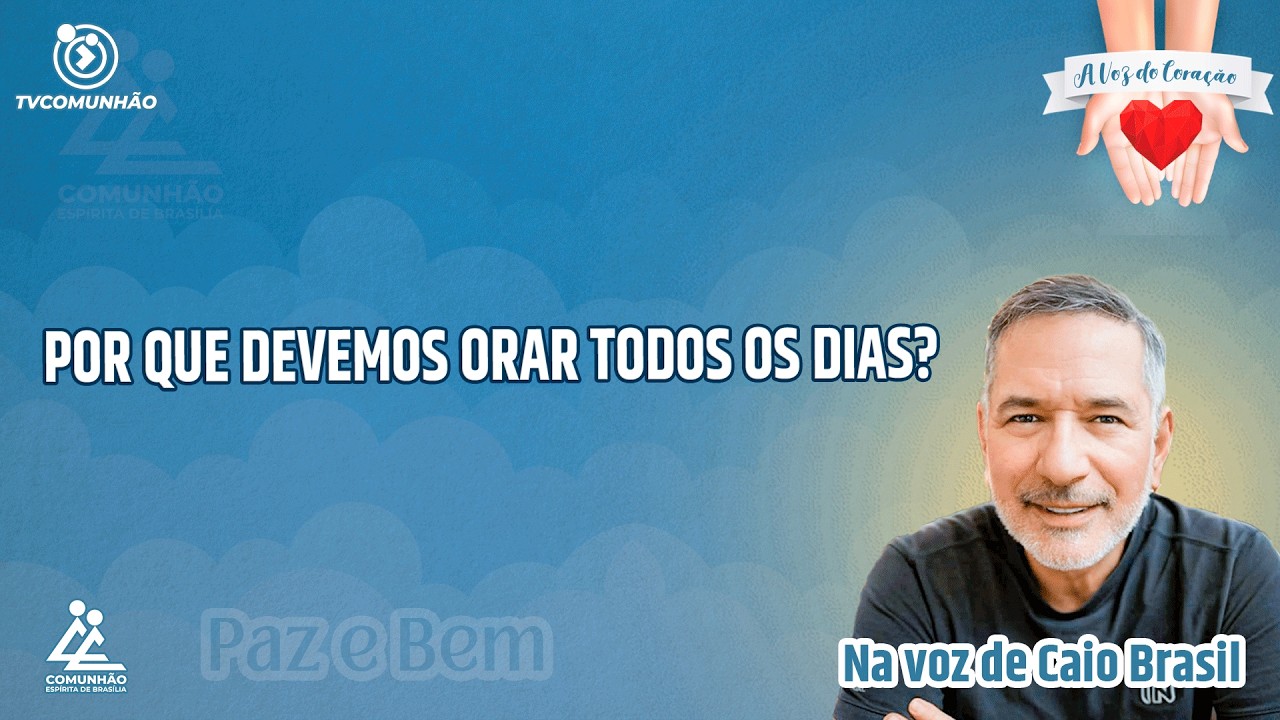 POR QUE DEVEMOS ORAR TODOS OS DIAS? - Caio Brasil [A VOZ DO CORA&Ccedil;&Atilde;O]