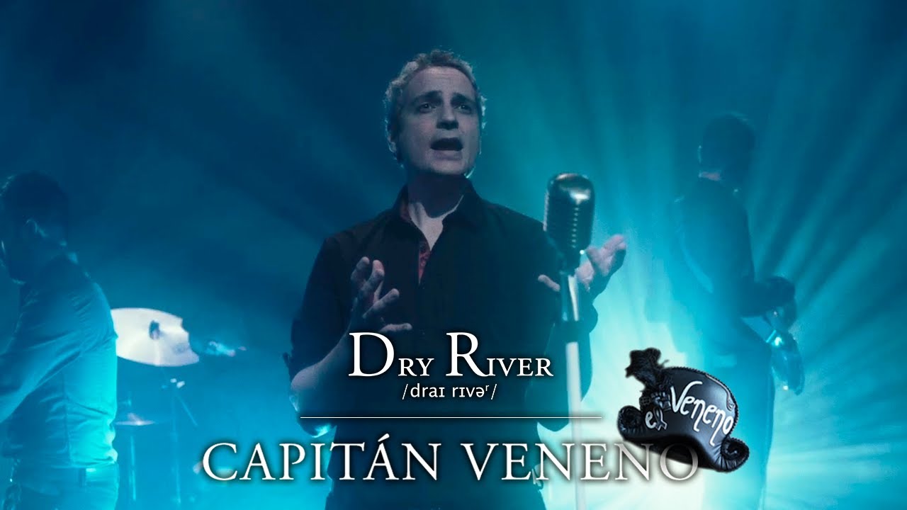 Dry River - Capitán Veneno (Video Musical Oficial)