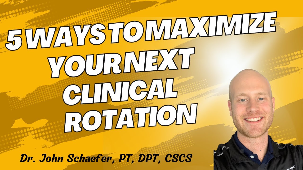 5 Ways To Maximize Your Next Clinical Rotation | Physical Therapy