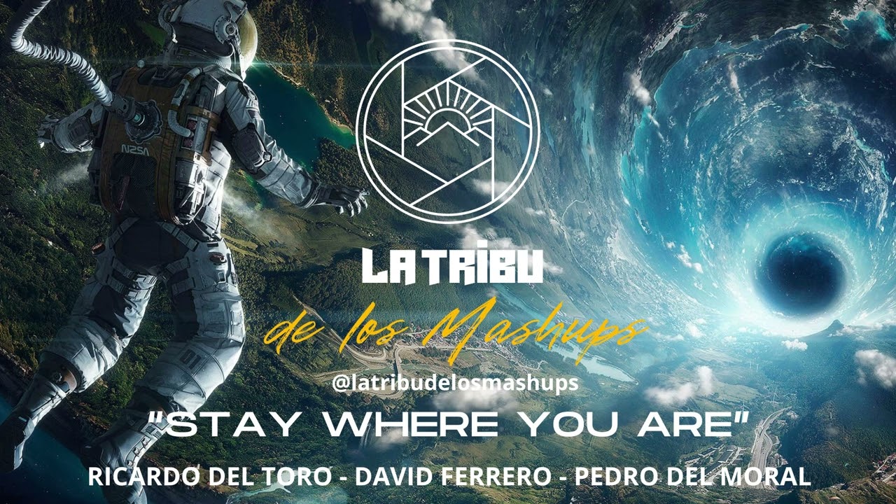 La Tribu de los Mashups - Stay Where You Are (Kryder "Interstellar" vs John Summit Mashup)