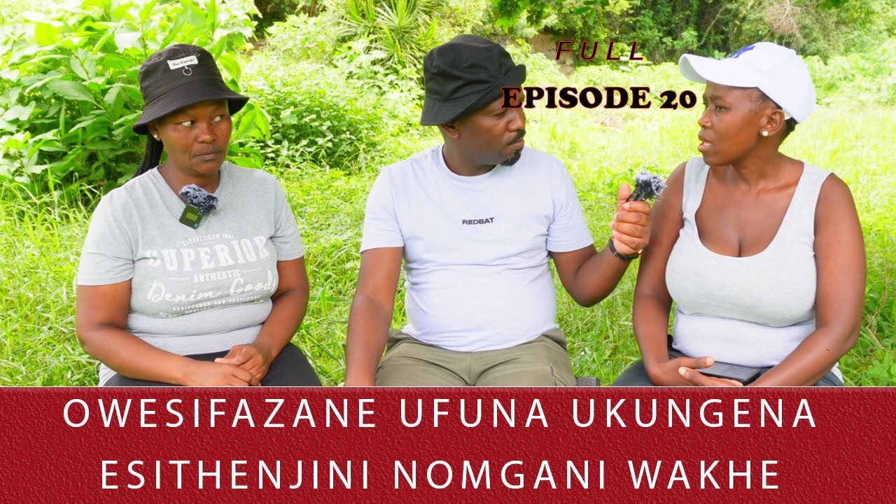 ISIBANI MEDIA | FULL EPISODE 20 |OWESIFAZANE UFUNA UKUNGENA ESITHENJINI NOMNGANI WAKHE