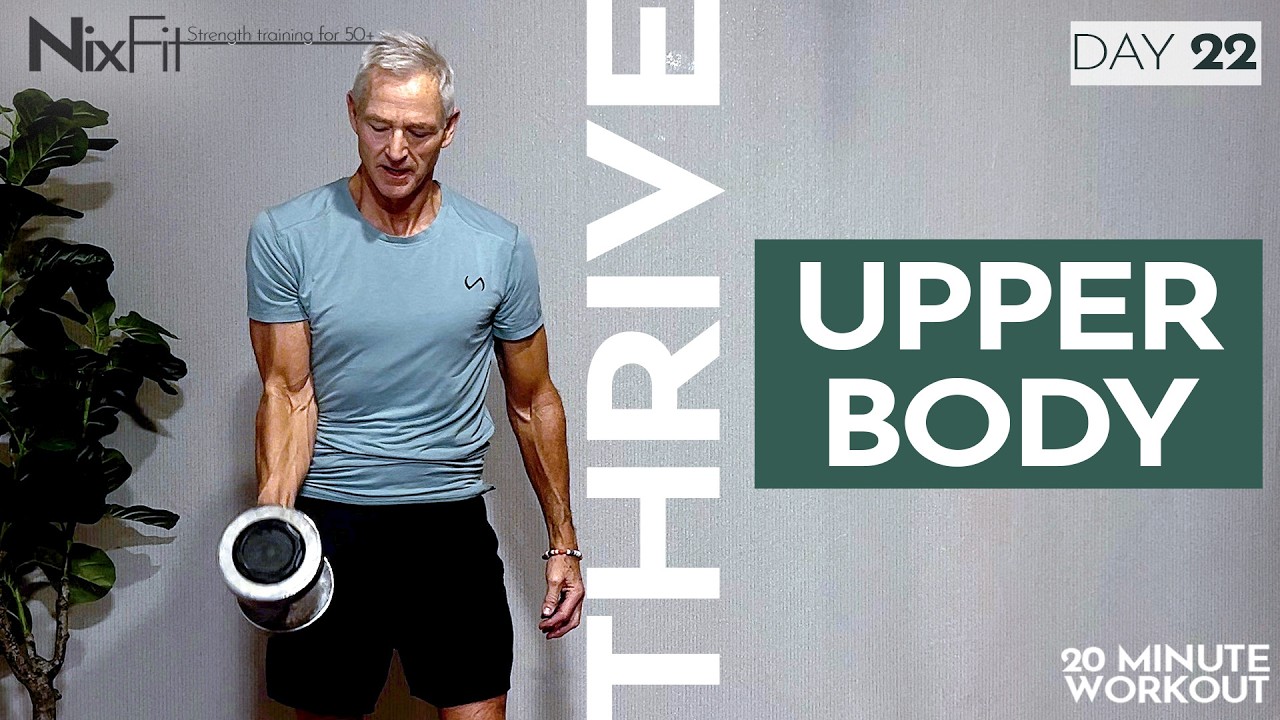 THRIVE | Day 22 UPPER BODY | NixFit 20 min home follow along dumbbell workout 50+ men & women