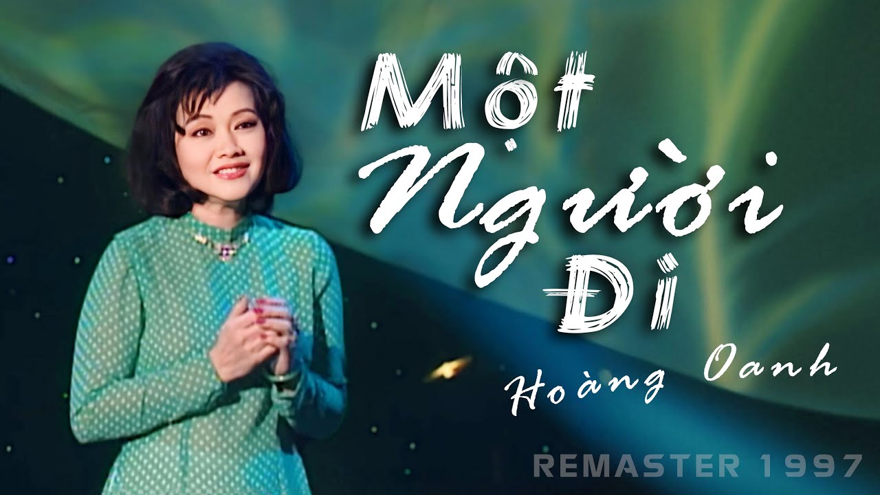 MỘT NGƯỜI ĐI - Hoàng Oanh | Remaster Asia 14 - Full