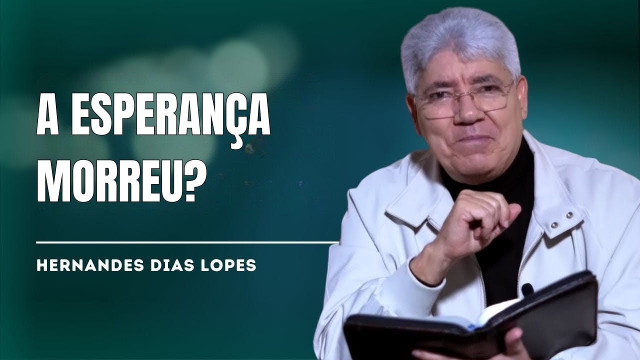 QUANDO A ESPERANÇA MORRE O IMPACTO DA RESSURREIÇÃO NA SUA VIDA (Lucas 24) - HERNANDES DIAS LOPES