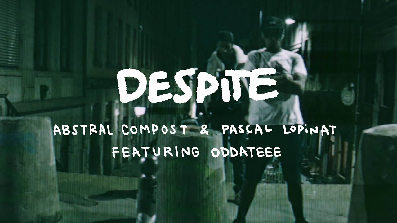 AbSTRAL compost & Pascal Lopinat feat. Oddateee - Despite