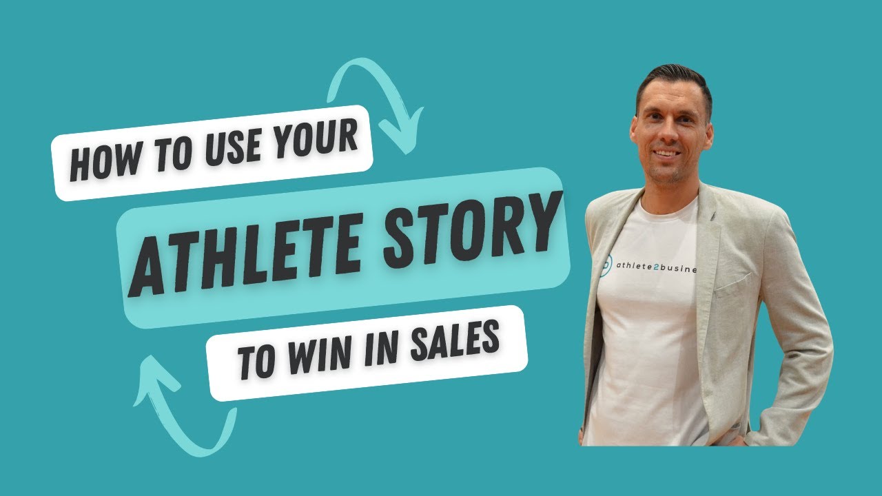 Use Your Athlete Story to Win in Sales (Turn Your Background into Revenue)
