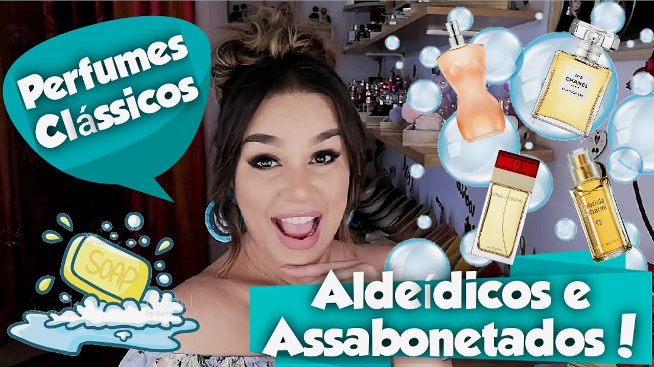 Perfumes ASSABONETADOS e ALDEÍDICOS - Clássicos da perfumaria! 🧼🧽