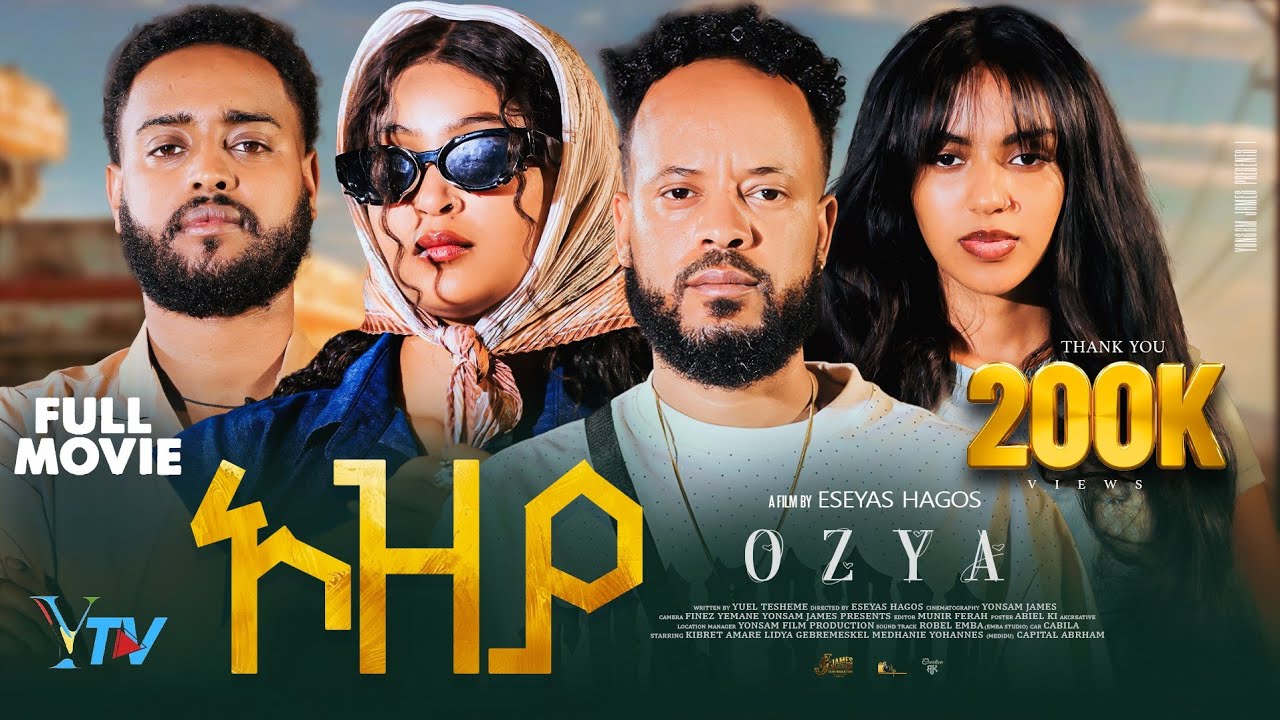 OZYA/New Eritrean FULl MOVIE