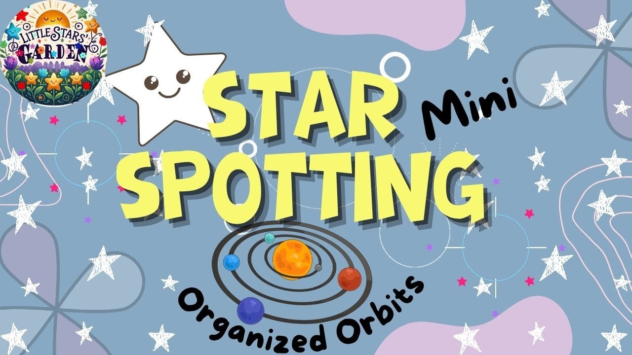 Star Spot Mini: ORGANIZED Orbits 🪐 | Planets Stay on Track! | Little Stars&rsquo; Garden | STEM and Space