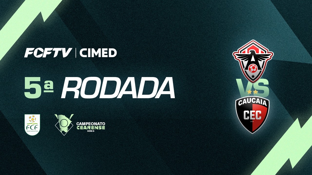 CEARENSE S&Eacute;RIE B - 2026 | 5&ordf; RODADA | FC ATL&Eacute;TICO X CAUCAIA | 08/04/2026