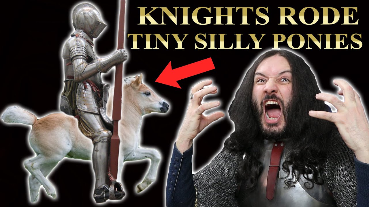 Medieval Horses Were Tiny Puny Mini Ponies! How Silly!