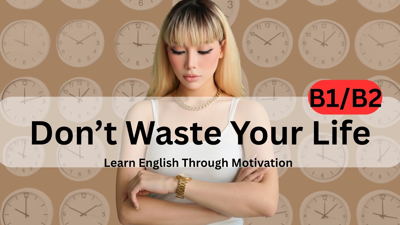 Don’t Waste Your / Life  Learn English Through Motivation /Listening Practice