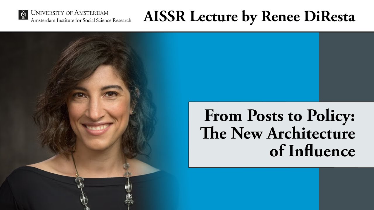 AISSR Lecture Renée Diresta | From Post to Policy: The New Architecture of Influence