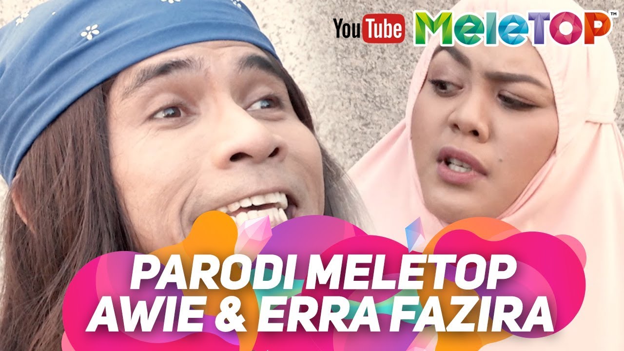 Parodi MeleTOP Awie dan Erra Fazira  | by Zulin Aziz & Bell Ngasri