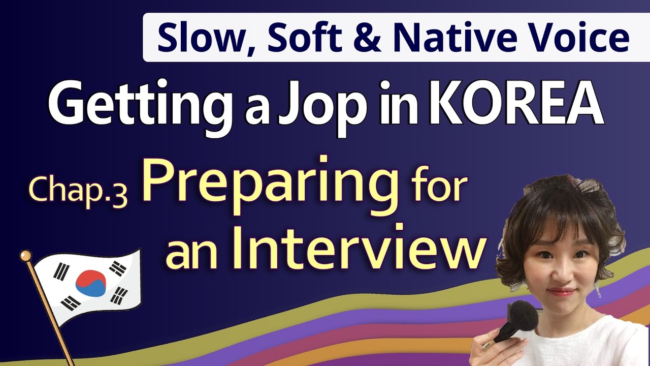 Getting a job in Korea🇰🇷 Chap3. Preparing for an Interview🇰🇷 (ENG. subtitle)| Slow & Soft voice