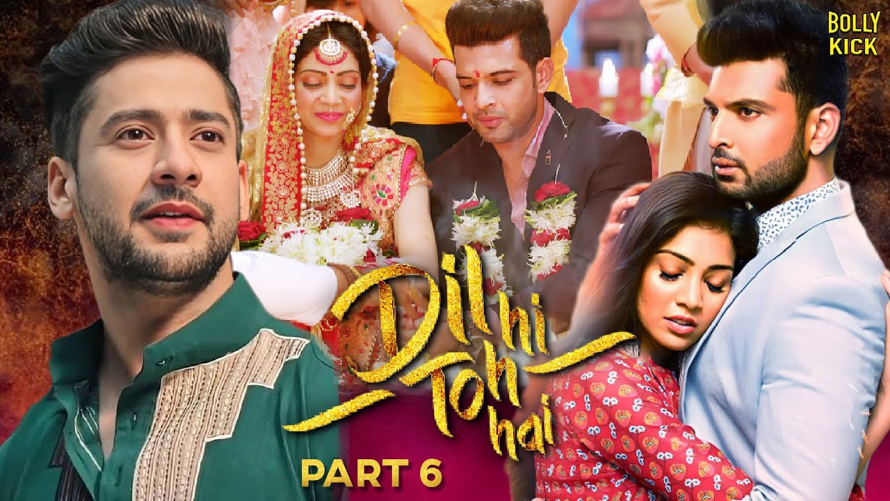 Dil Hi Toh Hai Part 6 | Hindi Full Movie  | Karan Kundrra, Yogita, Paras Arora | Hindi Movie 2024