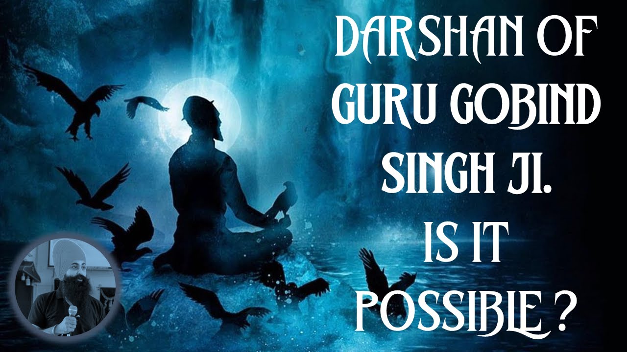 Is it possible to have Darshan of Guru Gobind Singh Ji today?