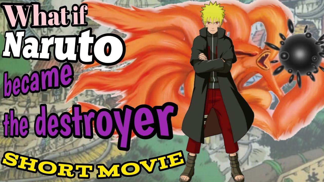 What if Naruto became the destroyer Short Movie