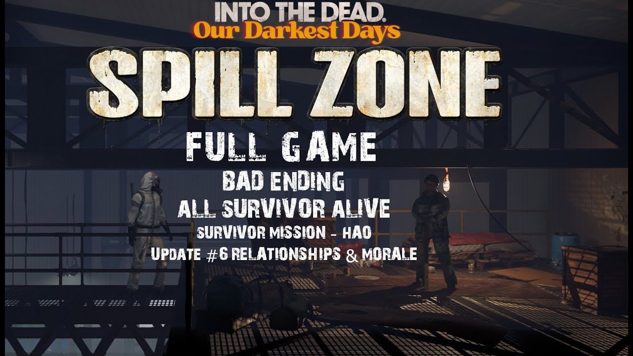 Into The Dead Our Darkest Days Spill Zone Bad Ending -No Death- Gameplay Walktrough - No Commentary