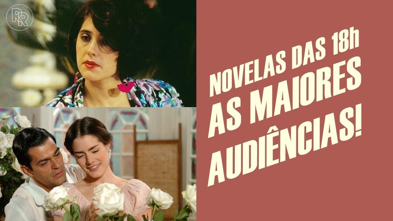 AS NOVELAS DE MAIOR AUDIÊNCIA DAS 18h!