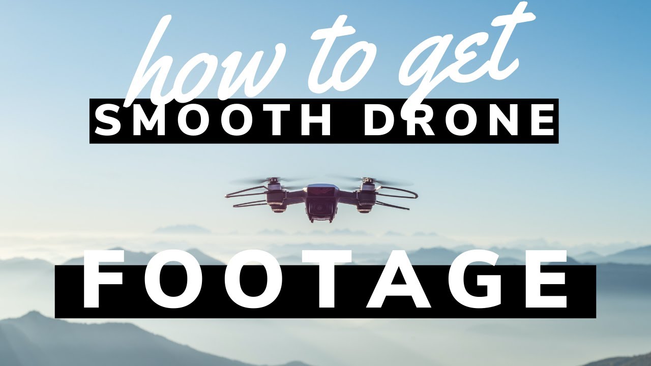 How to Get SMOOTH DRONE Footage (2020)
