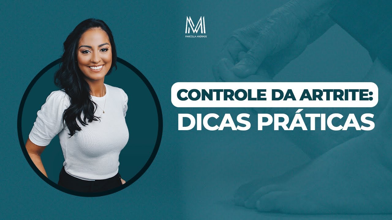 Controle da #Artrite: Dicas Práticas @Dra.MarcellaAndradeReumato