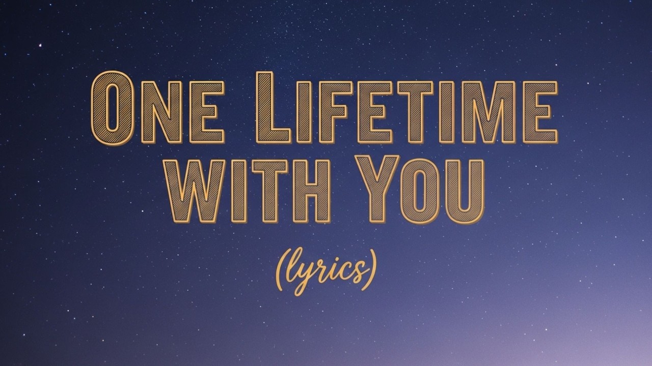 One Lifetime With You (lyrics) | Forever Love Song Latest