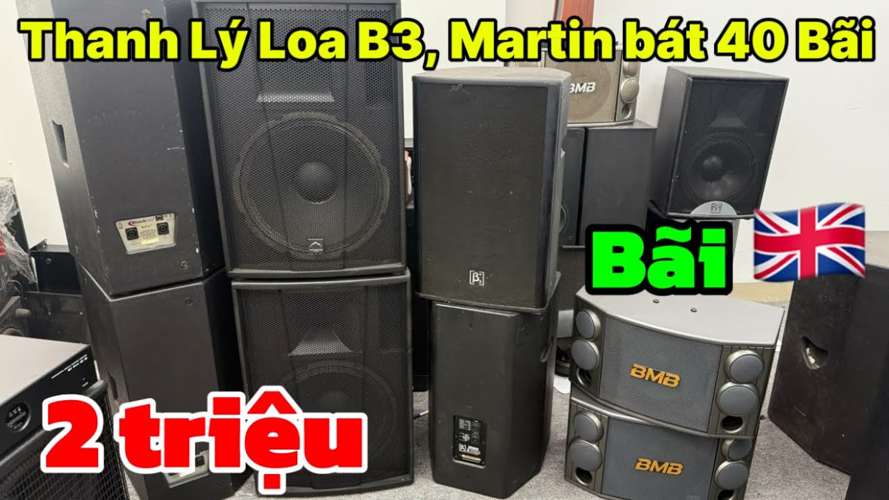 Thanh Lý Loa 40 Martin Cánh én 2tr quá rẻ, loa B3 r212 và BMB 850 giá 2 triệu Phá Giá Luôn.