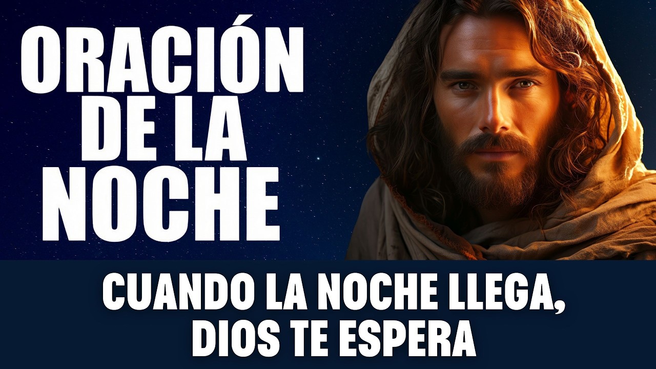 ORACIÓN DE LA NOCHE DE HOY | ¿Qué le dice DIOS A TU CORAZÓN antes de dormir?