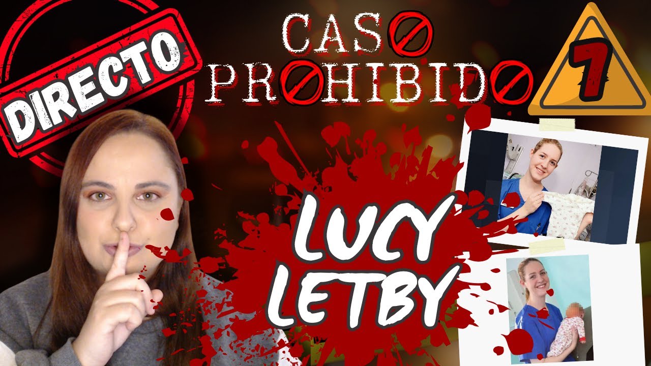 El CASO PROHIBIDO de LUCY LETBY que YouTube NO quiere que veas.