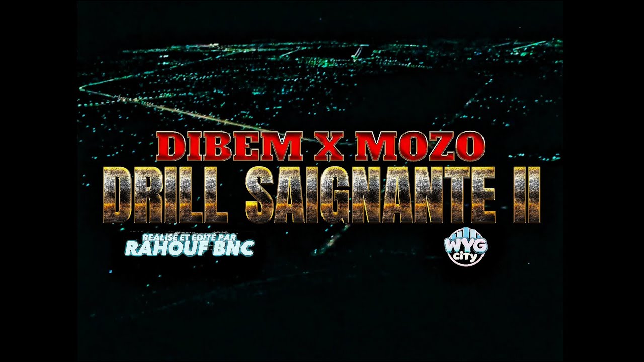 DIBEM Feat MOZO - DRILL SAIGNANTE 2 ( Clip Officiel )