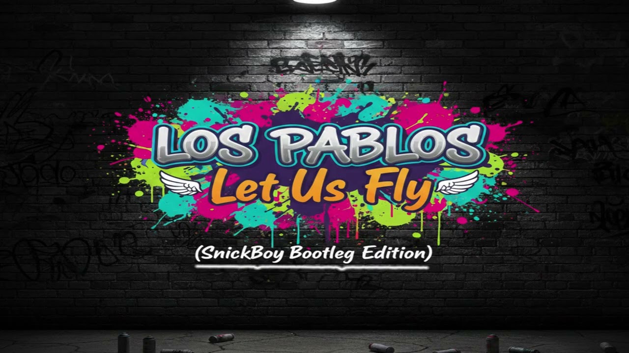 Los Pablos - Let Us Fly (SnickBoy Bootleg Edition)
