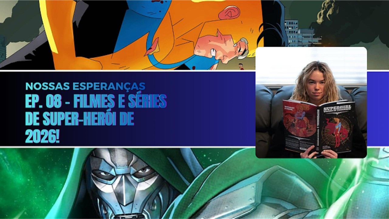 Nossas Esperanças Ep. 08 - Muitas Obras de Super-Herói em 2026!