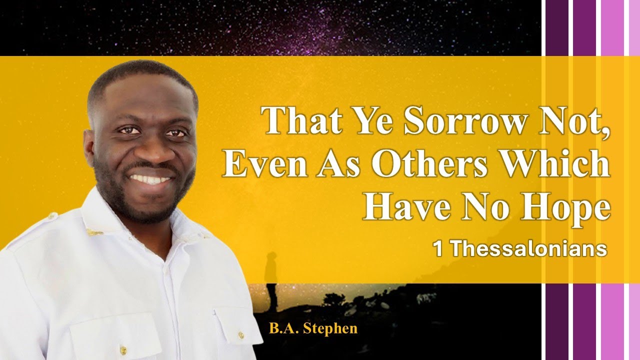 That Ye Sorrow Not, Even as Others Which Have No Hope | 1 Thessalonians