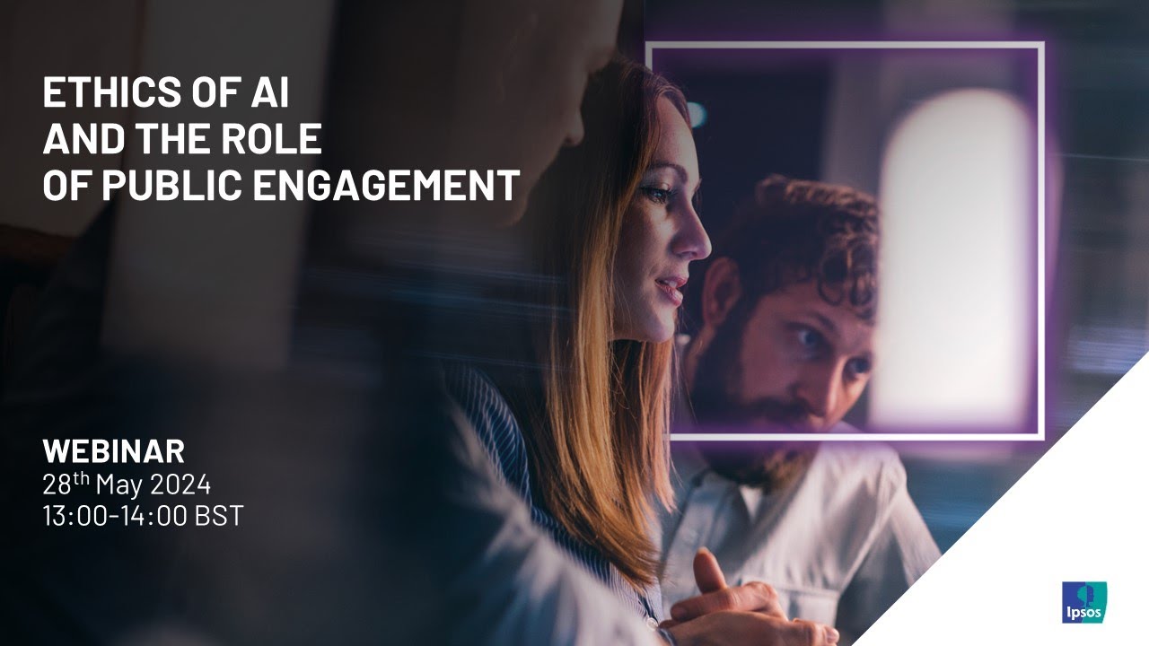 Ipsos Webinar: Ethics of AI and the role of public engagement